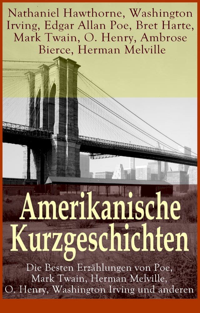  Amerikanische Kurzgeschichten - Die Besten Erz&auml;hlungen von Poe, Mark Twain, Herman Melville, O. Henry, Washington Irving und anderen(Kobo/電子書)