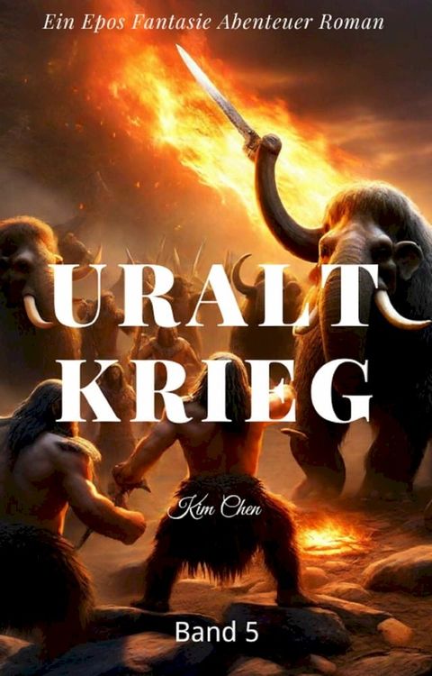 Uralt Krieg:Ein Epos Fantasie Abenteuer Roman(Band 5)(Kobo/電子書)