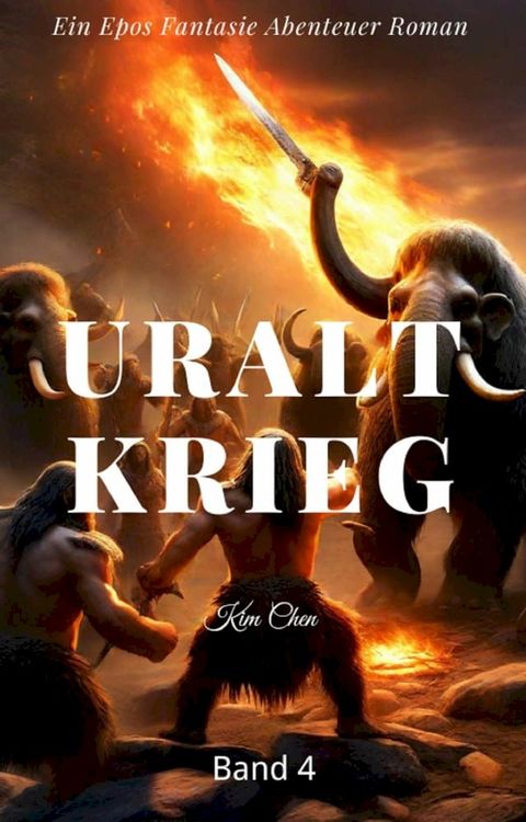 Uralt Krieg:Ein Epos Fantasie Abenteuer Roman(Band 4)(Kobo/電子書)