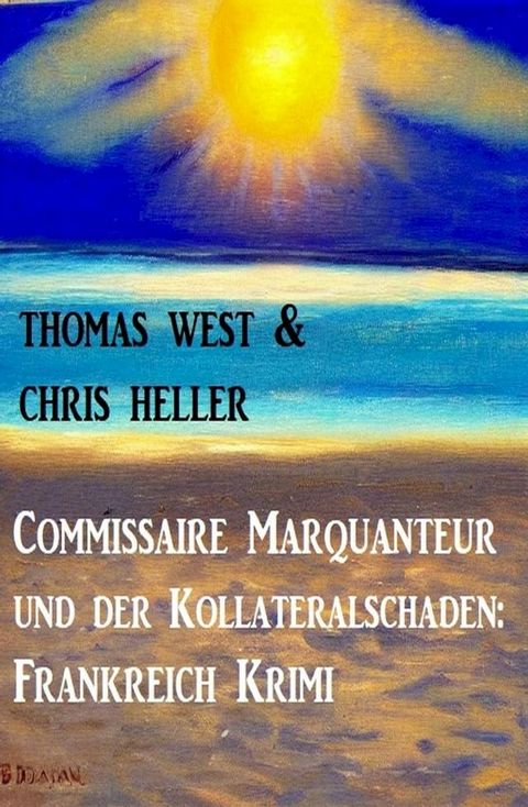 Commissaire Marquanteur und der Kollateralschaden: Frankreich Krimi(Kobo/電子書)