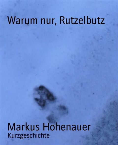 Warum nur, Rutzelbutz(Kobo/電子書)