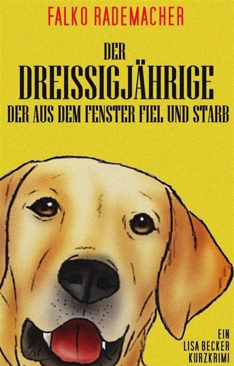 Der Drei&szlig;igj&auml;hrige der aus dem Fenster fiel und starb(Kobo/電子書)