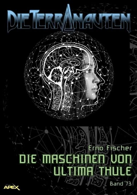 DIE TERRANAUTEN, Band 73: DIE MASCHINEN VON ULTIMA THULE(Kobo/電子書)