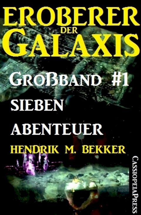 Eroberer der Galaxis Großband 1: Sieben Abenteuer(Kobo/電子書)