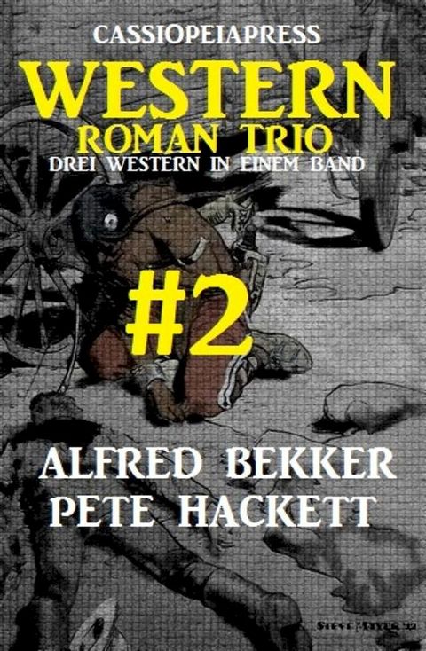 Cassiopeiapress Western Roman Trio #2: Drei Western in einem Band(Kobo/電子書)