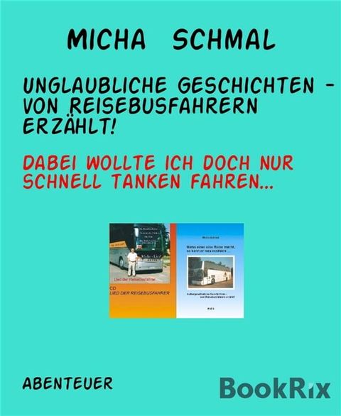 Unglaubliche Geschichten - von Reisebusfahrern erz&auml;hlt!(Kobo/電子書)