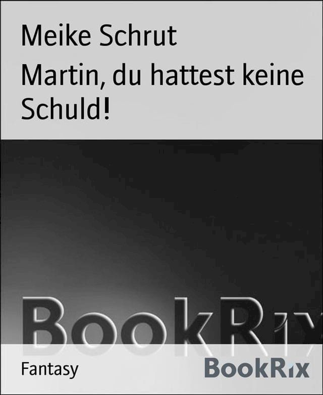  Martin, du hattest keine Schuld!(Kobo/電子書)