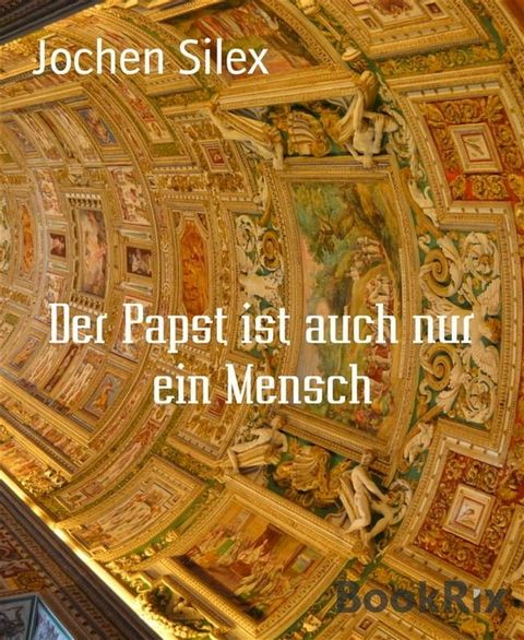 Der Papst ist auch nur ein Mensch(Kobo/電子書)