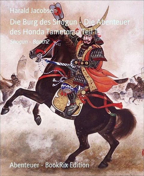 Die Burg des Shogun - Die Abenteuer des Honda Tametomo Teil 1(Kobo/電子書)