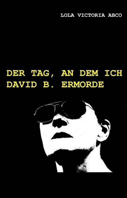 Der Tag, an dem ich David B. ermorde(Kobo/電子書)