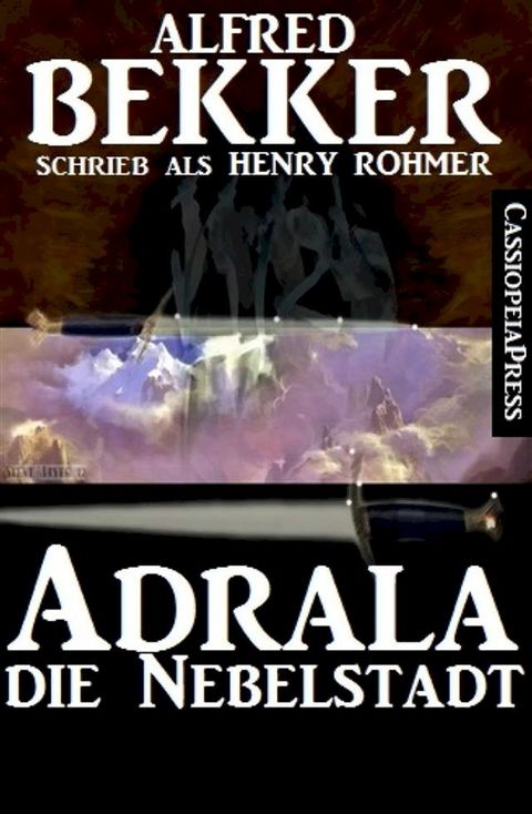 Alfred Bekker schrieb als Henry Rohmer: Adrala - Die Nebelstadt(Kobo/電子書)