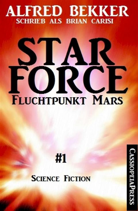 Brian Carisi - Fluchtpunkt Mars: Star Force 1(Kobo/電子書)