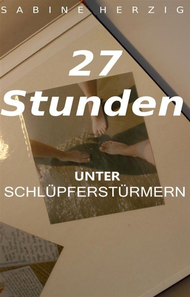  27 Stunden unter Schl&uuml;pferst&uuml;rmern(Kobo/電子書)