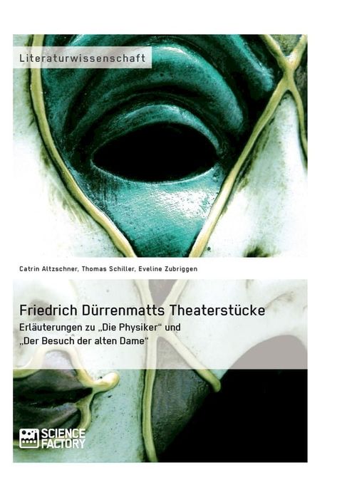 Friedrich D&uuml;rrenmatts Theaterst&uuml;cke. Erl&auml;uterungen zu 'Die Physiker' und 'Der Besuch der alten Dame'(Kobo/電子書)