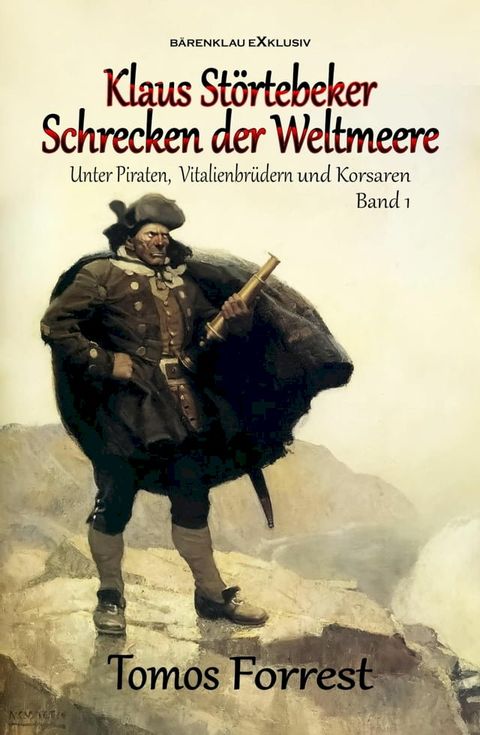 Unter Piraten, Vitalienbr&uuml;der und Korsaren Band 1: Klaus St&ouml;rtebeker - Schrecken der Weltmeere(Kobo/電子書)