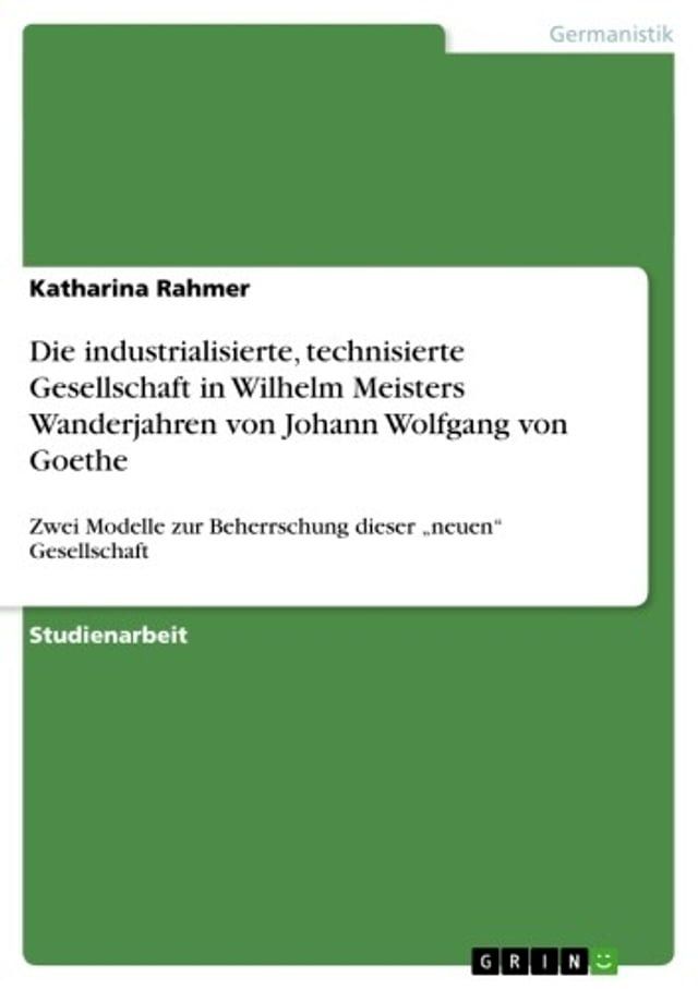  Die industrialisierte, technisierte Gesellschaft in Wilhelm Meisters Wanderjahren von Johann Wolfgang von Goethe(Kobo/電子書)