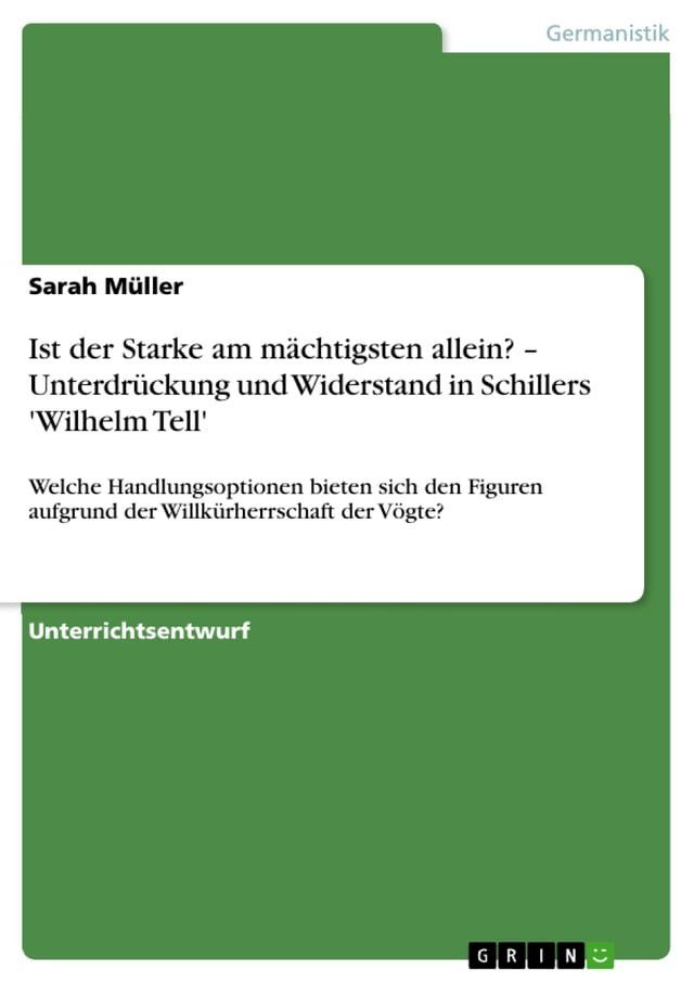  Ist der Starke am mächtigsten allein? - Unterdrückung und Widerstand in Schillers 'Wilhelm Tell'(Kobo/電子書)