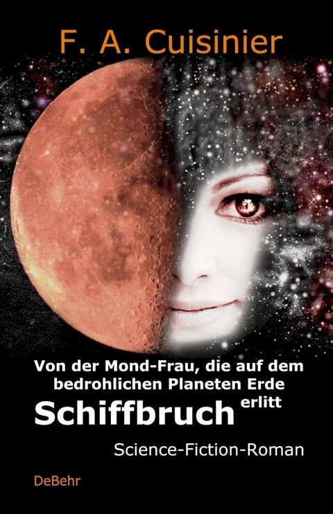 Von der Mond-Frau, die auf dem bedrohlichen Planeten Erde Schiffbruch erlitt - Science-Fiction-Roman(Kobo/電子書)