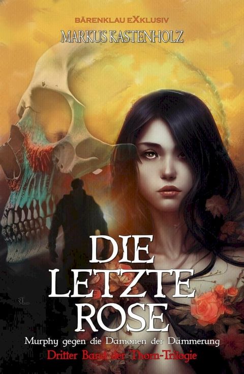 Murphy gegen die D&auml;monen der D&auml;mmerung: Die letzte Rose - Dritter Band der Thorn-Trilogie(Kobo/電子書)