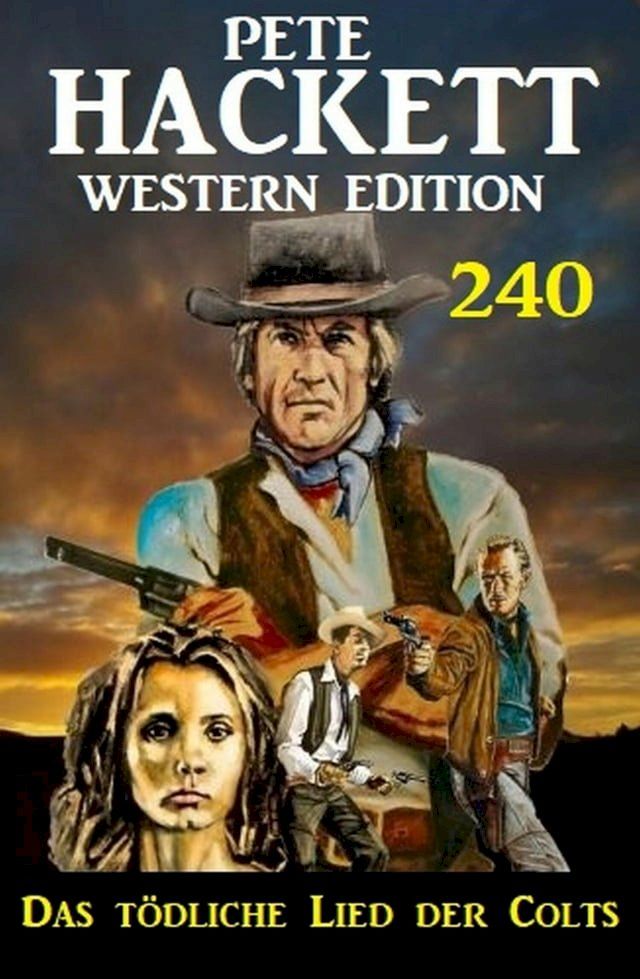  Das tödliche Lied der Colts: Pete Hackett Western Edition 240(Kobo/電子書)