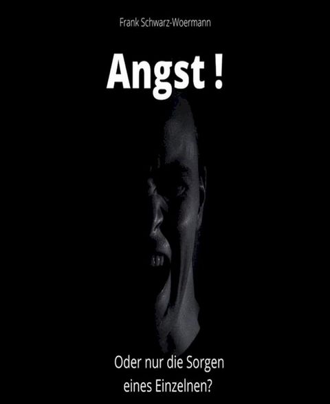 Angst! Oder nur die Sorgen eines Einzelnen?(Kobo/電子書)