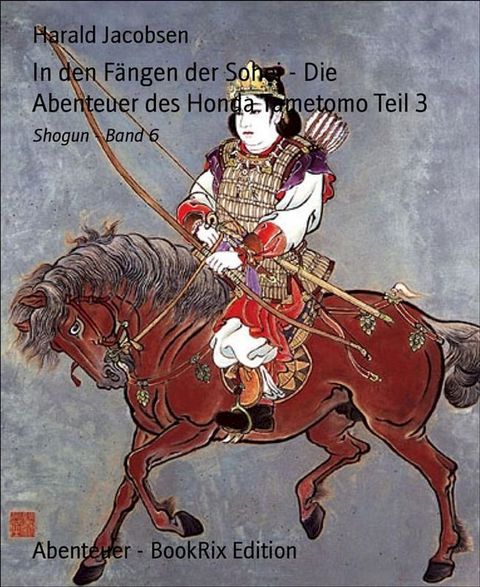 In den F&auml;ngen der Sohei - Die Abenteuer des Honda Tametomo Teil 3(Kobo/電子書)