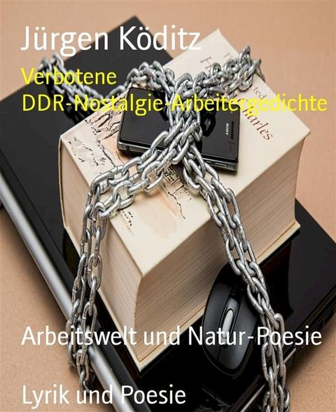 Verbotene DDR-Nostalgie-Arbeitergedichte(Kobo/電子書)