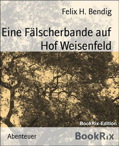 Eine F&auml;lscherbande auf Hof Weisenfeld(Kobo/電子書)