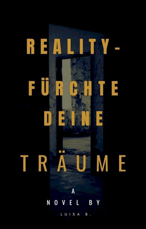 REALITY - F&Uuml;RCHTE DEINE TR&Auml;UME(Kobo/電子書)