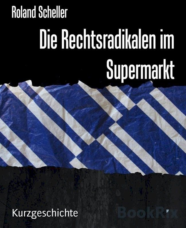  Die Rechtsradikalen im Supermarkt(Kobo/電子書)