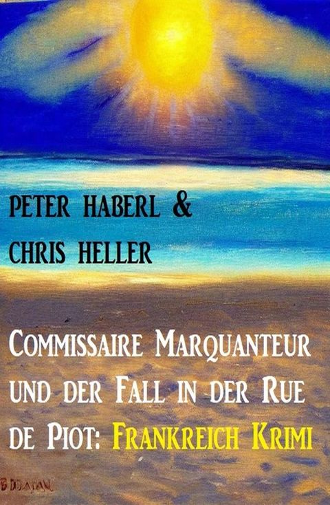 Commissaire Marquanteur und der Fall in der Rue de Piot: Frankreich Krimi(Kobo/電子書)