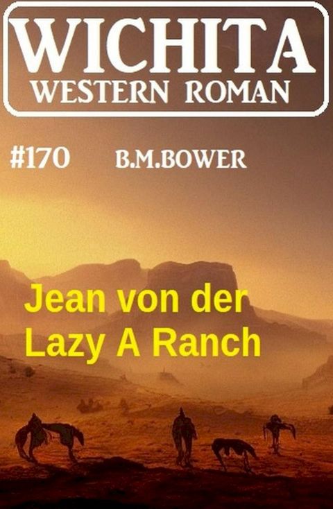 Jean von der Lazy A Ranch: Wichita Western Roman 170(Kobo/電子書)