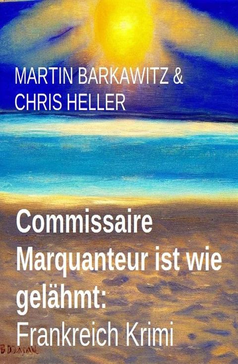 Commissaire Marquanteur ist wie gel&auml;hmt: Frankreich Krimi(Kobo/電子書)