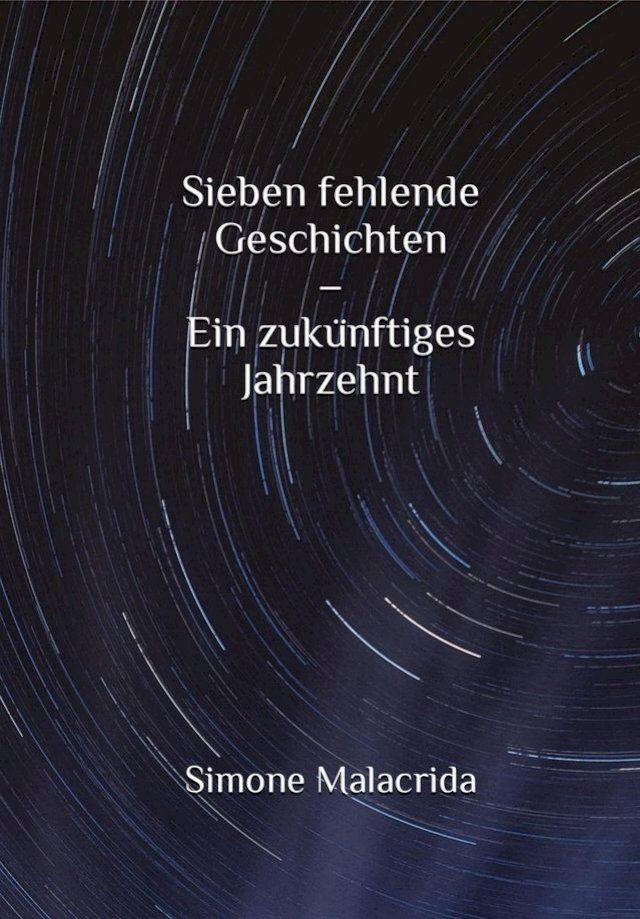  Sieben fehlende Geschichten – Ein zukünftiges Jahrzehnt(Kobo/電子書)