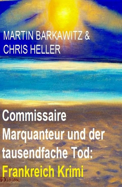 Commissaire Marquanteur und der tausendfache Tod: Frankreich Krimi(Kobo/電子書)