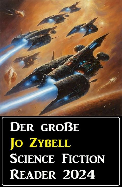 Der gro&szlig;e Jo Zybell Science Fiction Reader 2024(Kobo/電子書)