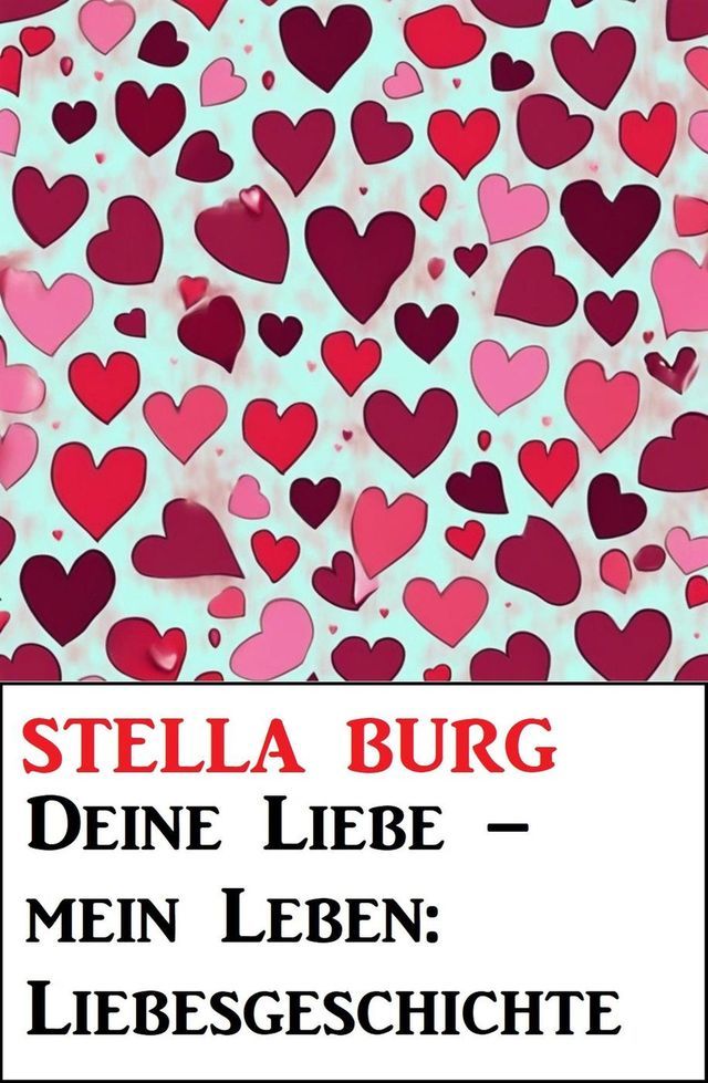  Deine Liebe – mein Leben: Liebesgeschichte(Kobo/電子書)