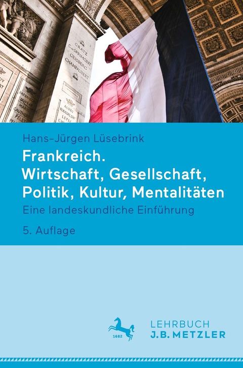 Frankreich. Wirtschaft, Gesellschaft, Politik, Kultur, Mentalit&auml;ten(Kobo/電子書)