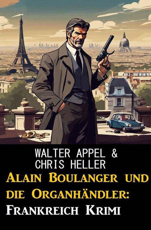 Alain Boulanger und die Organh&auml;ndler: Frankreich Krimi(Kobo/電子書)