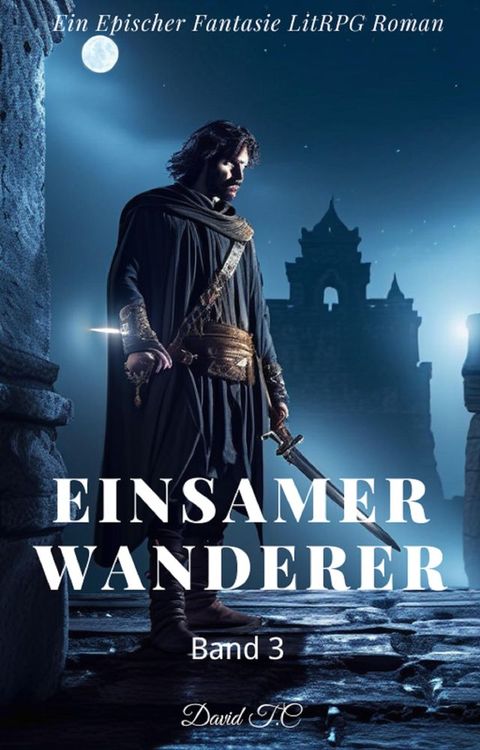 Einsamer Wanderer:Ein Epos Fantasie LitRPG Roman(Band 3)(Kobo/電子書)