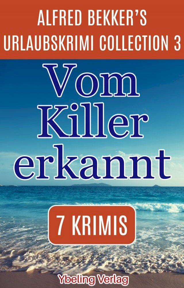  Vom Killer erkannt: Alfred Bekker's Urlaubskrimi Collection 3(Kobo/電子書)