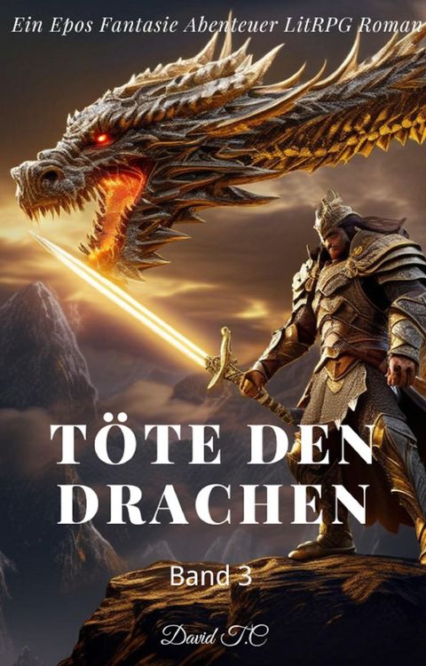 T&ouml;te den Drachen:Ein Epos Fantasie Abenteuer LitRPG Roman(Band 3)(Kobo/電子書)