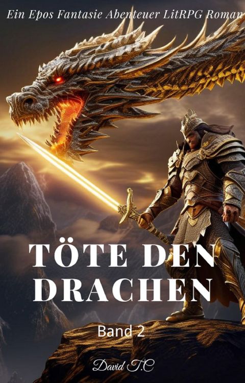 T&ouml;te den Drachen:Ein Epos Fantasie Abenteuer LitRPG Roman(Band 2)(Kobo/電子書)