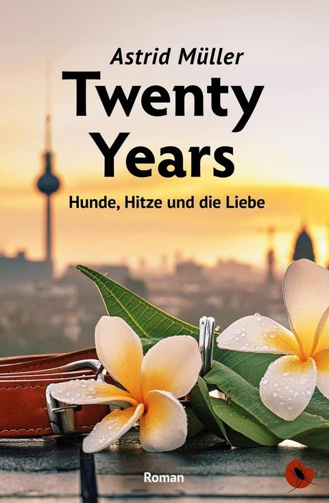 Twenty Years - Hunde, Hitze und die Liebe(Kobo/電子書)