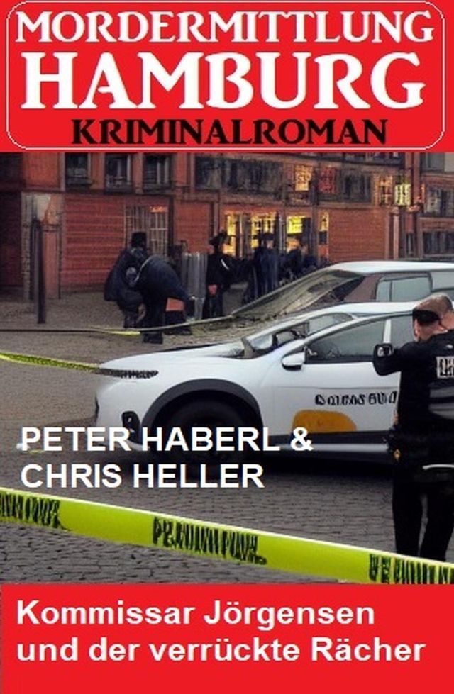  Kommissar J&ouml;rgensen und der verr&uuml;ckte R&auml;cher: Mordermittlung Hamburg Kriminalroman(Kobo/電子書)