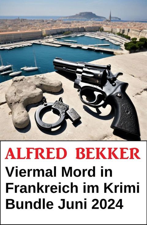 Viermal Mord in Frankreich im Krimi Bundle Juni 2024(Kobo/電子書)