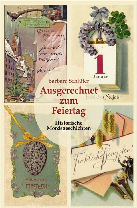 Ausgerechnet zum Feiertag: Historische Mordsgeschichten(Kobo/電子書)