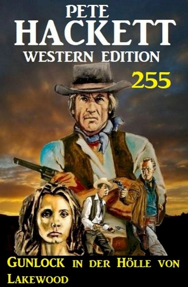  Gunlock in der Hölle von Lakewood: Pete Hackett Western Edition 255(Kobo/電子書)