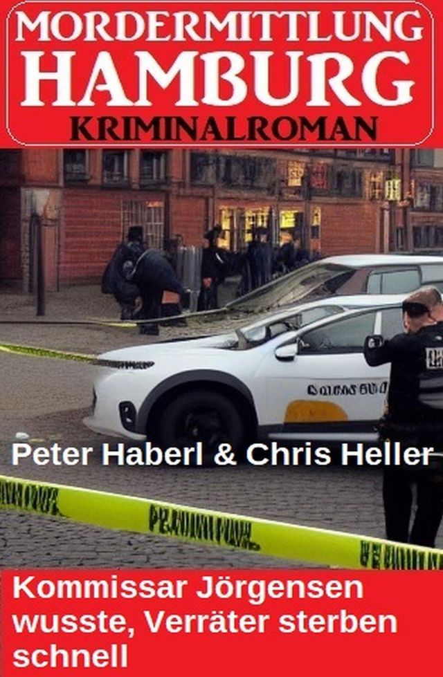  Kommissar J&ouml;rgensen wusste, Verr&auml;ter sterben schnell: Mordermittlung Hamburg Kriminalroman(Kobo/電子書)