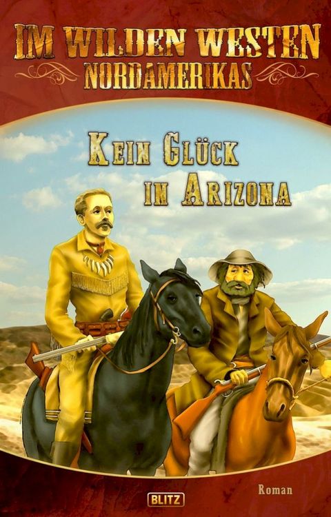 Im wilden Westen Nordamerikas 12: Kein Gl&uuml;ck in Arizona(Kobo/電子書)